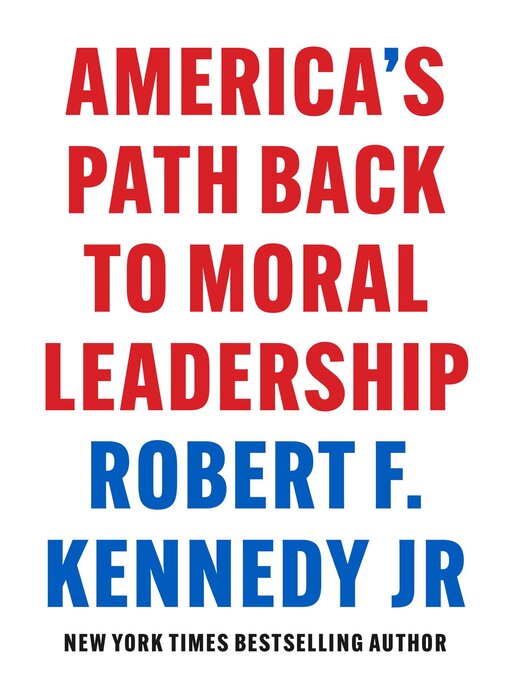 Title details for America's Path Back to Moral Leadership by Robert F. Kennedy Jr. - Wait list